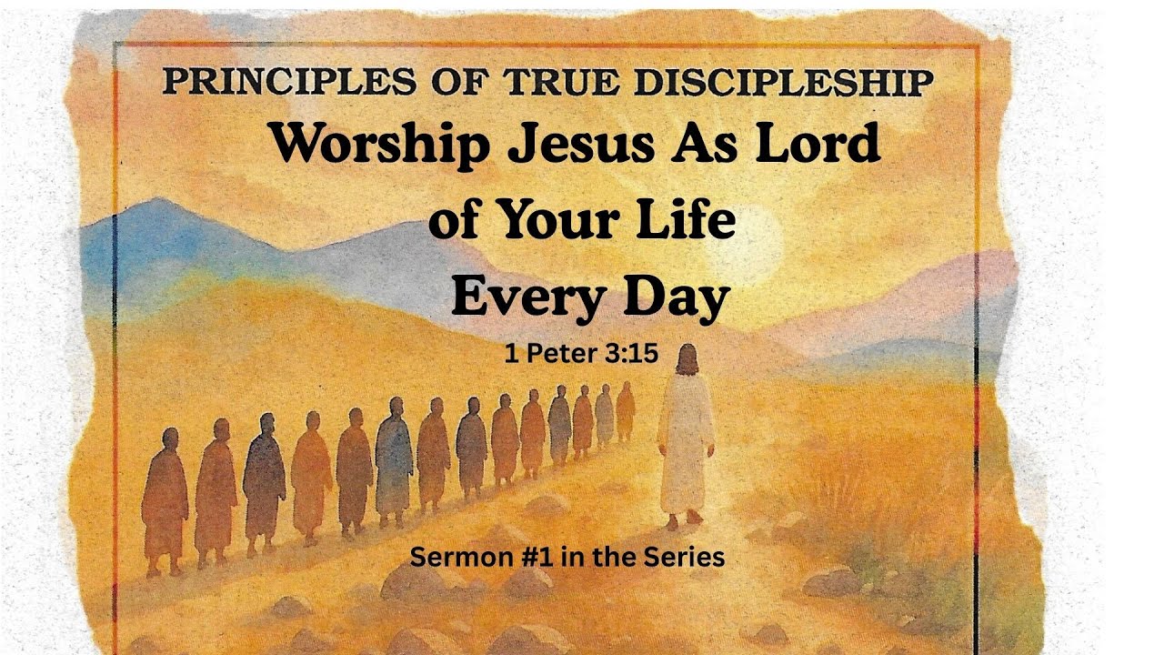 WORSHIP JESUS AS LORD OF YOUR LIFE EVERY DAY
