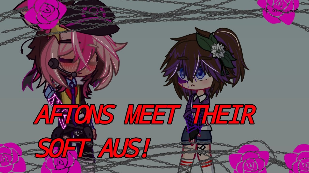 Aftons (+ others) meet their soft AU! + announcement ( watch till the end!)