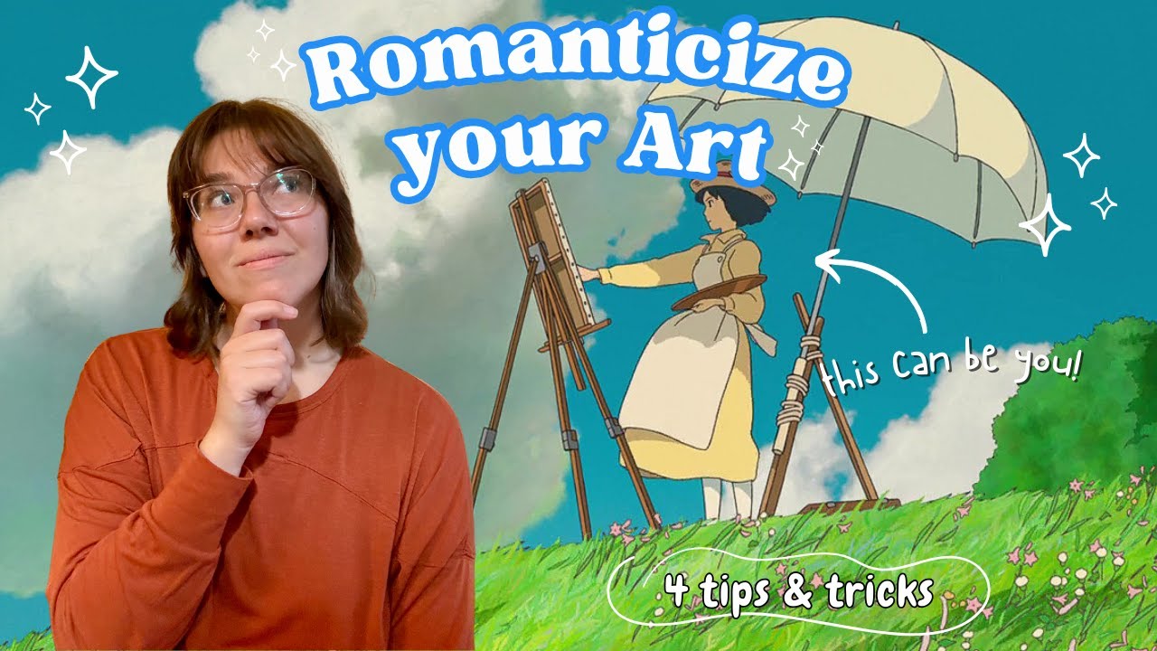 How to Romanticize your Art and why it helps the creative process ✨🎨🖌️