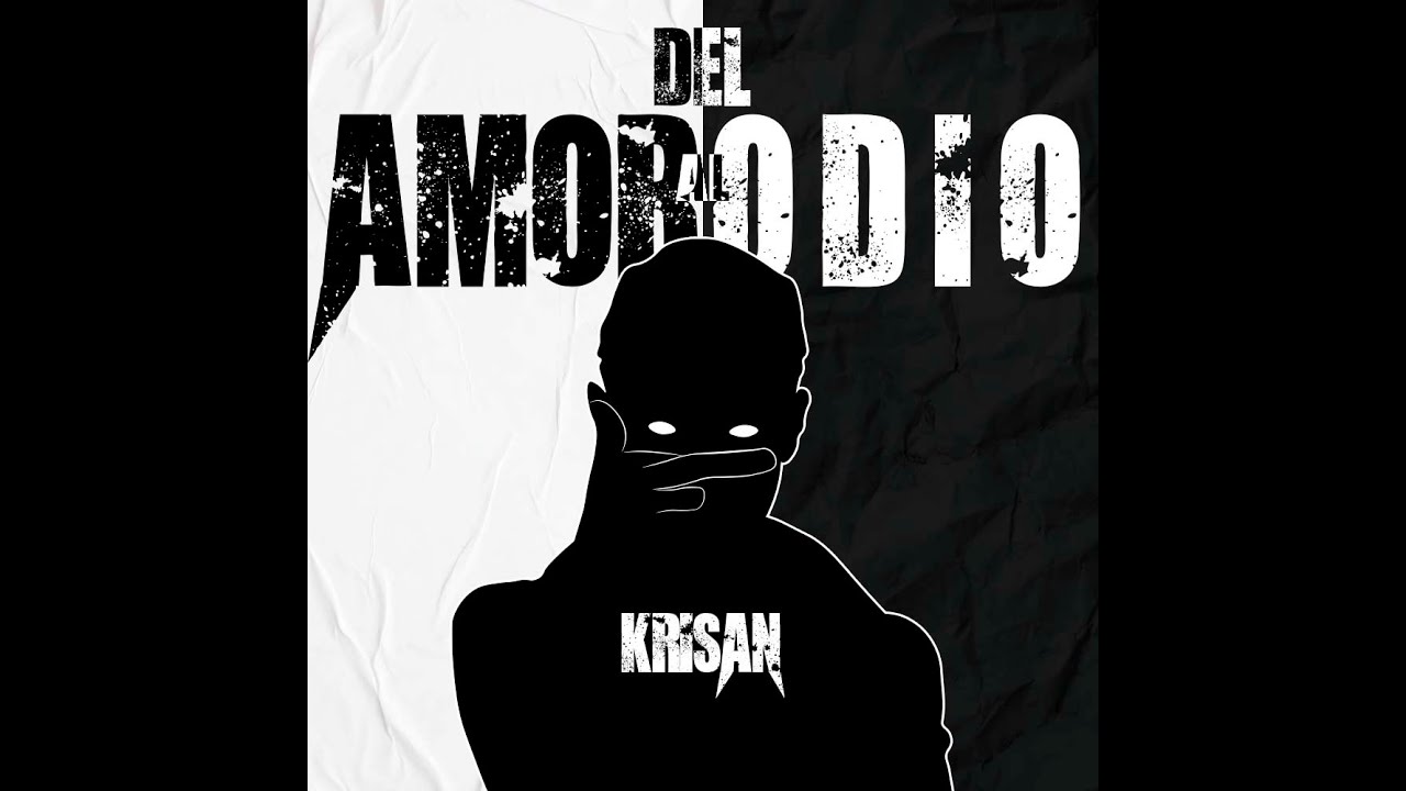 KRISAN- DEL AMOR AL ODIO (VIDEOCLIP)