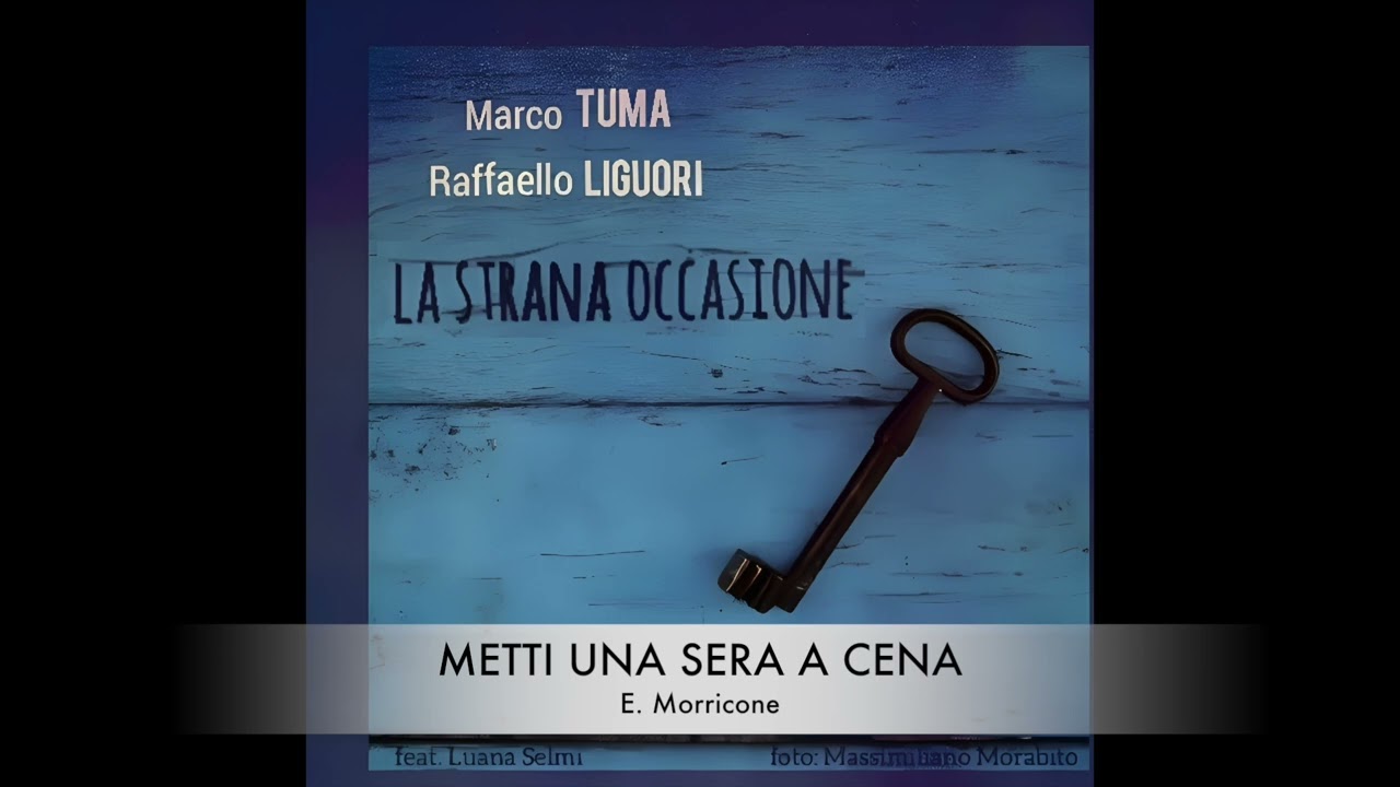 Marco Tuma & Raffaello Liguori -  Metti una sera a cena (E. Morricone)