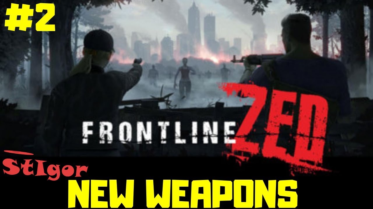 FRONTLINE ZED - EPISODE #2 - NEW WEAPONS - GAMEPLAY