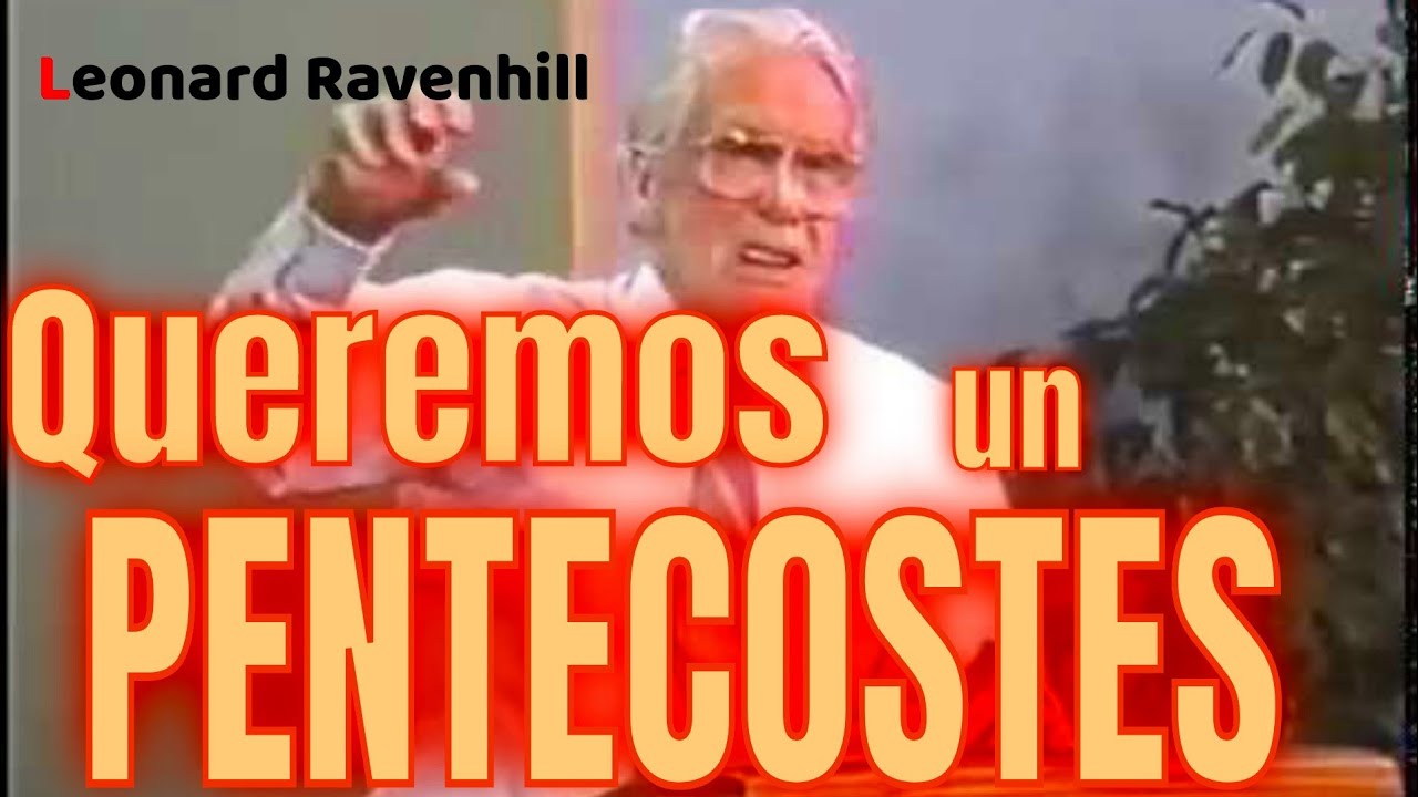 ‼️Queremos un PENTECOSTES‼️- Leonard Ravenhill