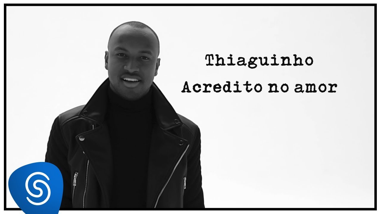 Thiaguinho - Acredito no Amor (Clipe Oficial)