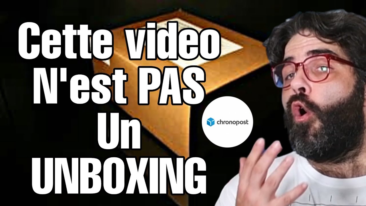 La vérité sur CHRONOPOST ou pourquoi cette Vidéo n'est pas un Unboxing