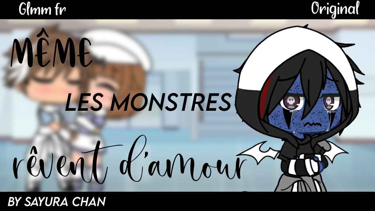 Même les monstres rêvent d'amour || GLMM FR || ORIGINAL || by Sayura Chan ||Spécial 3.96k||Voir desc