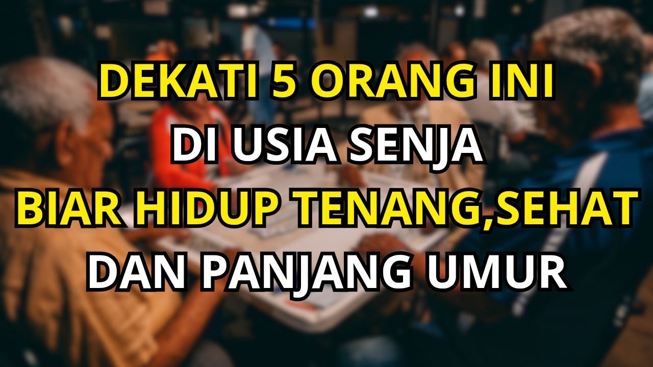 Dekati 5 Orang Ini Di Usia Senja Agar Hidup Lebih Tenang, Sehat, Dan Panjang Umur