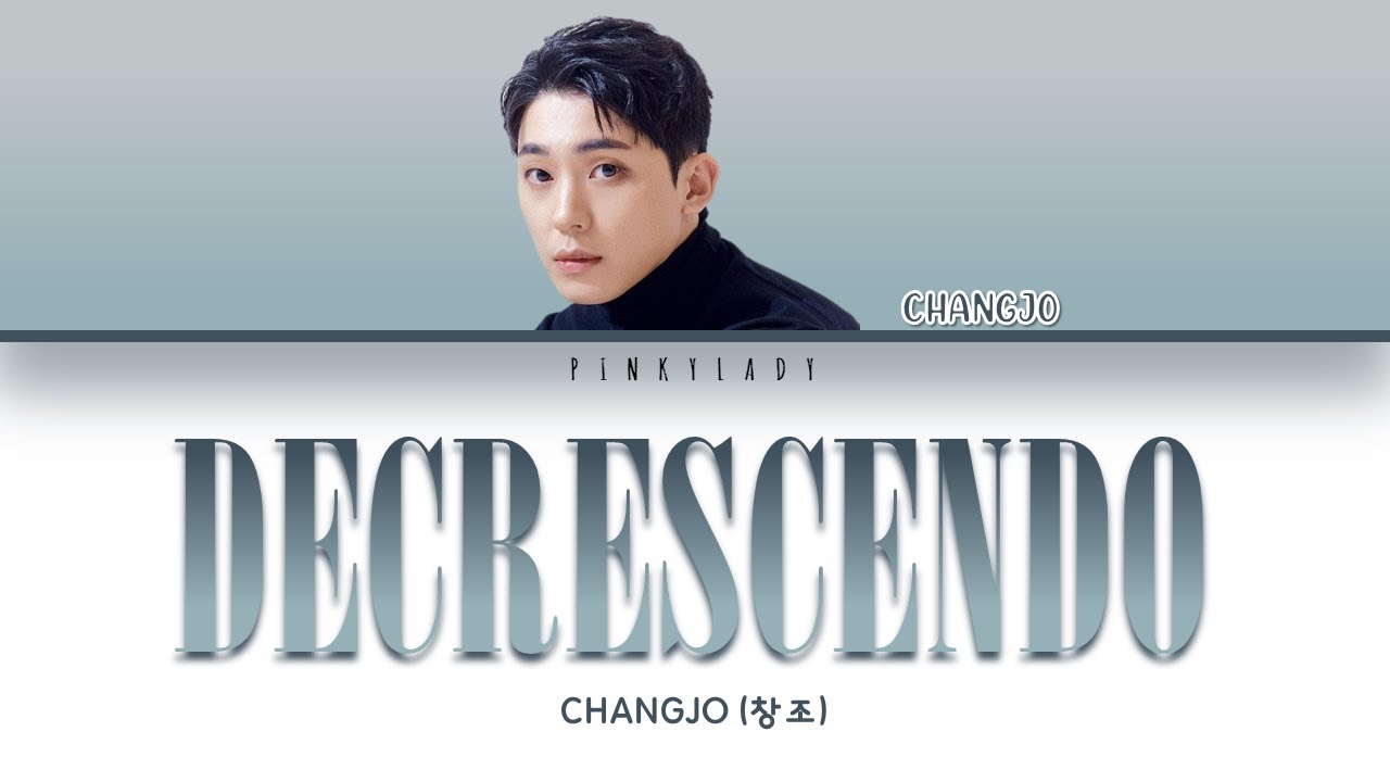 Changjo (창조) - Decrescendo (Color Coded Lyrics Eng/Rom/Han/가사)