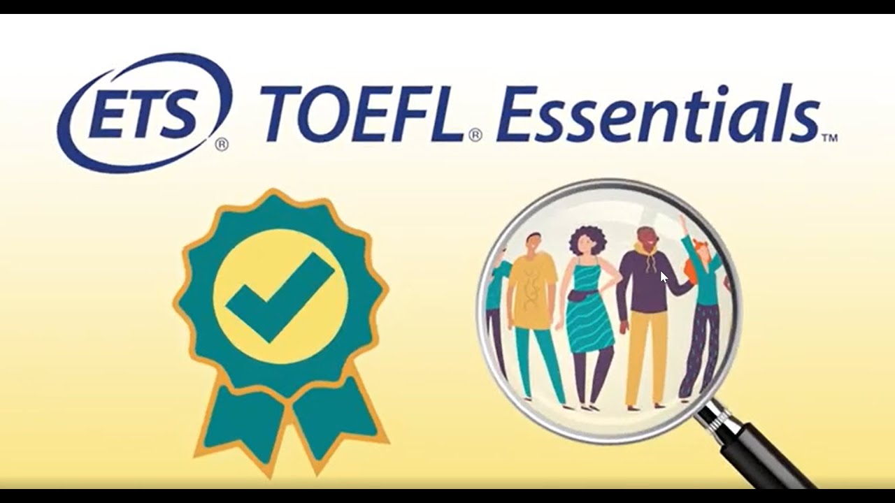 The TOEFL Essentials Test: An Overview for Score Users