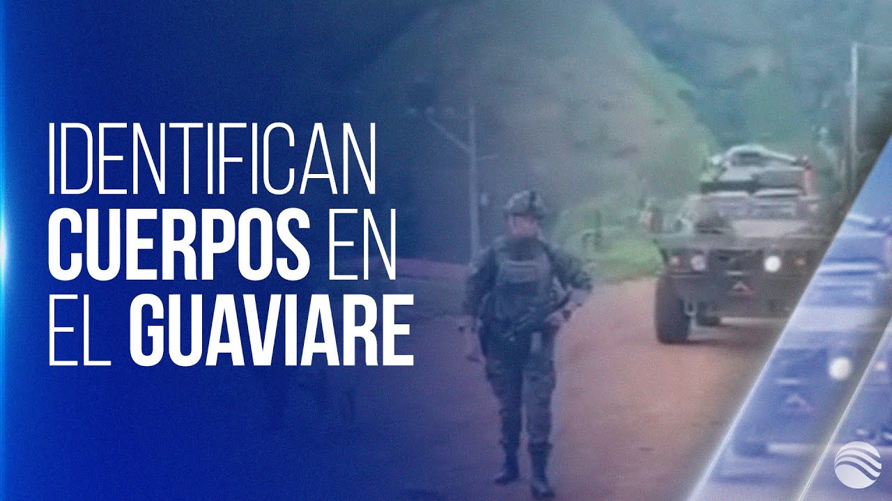 Avanza la identificación de los cuerpos de las víctimas de combates entre disidencias en el Guaviare