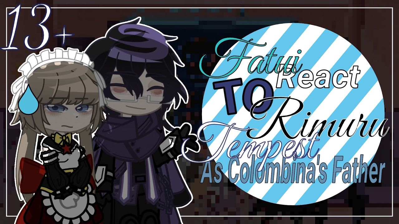 Fatui React To Rimuru Tempest As Columbina's Father // Gacha React // Genshin Impact