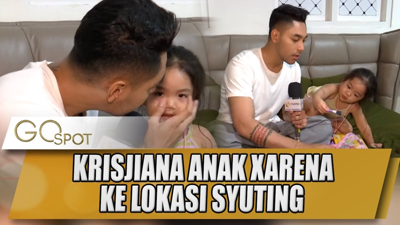 BEGINI KECENYA KRISJIANA AJAK MAIN XARENA DI LOKASI SYUTING - GO SPOT