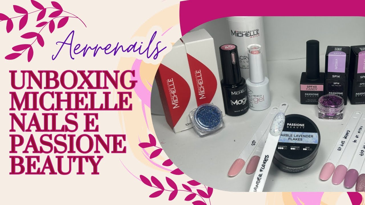 ACQUISTI PASSIONE BEAUTY E MICHELLE NAILS MARZO 2025