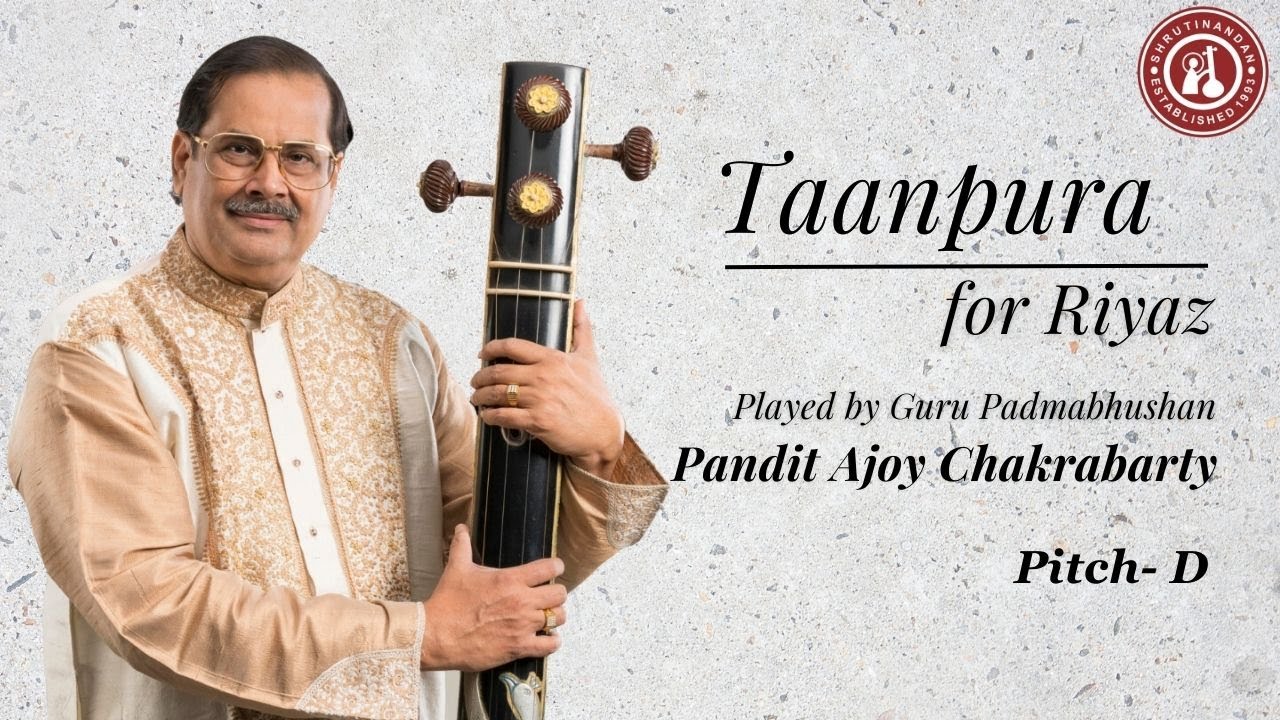 Taanpura for Riyaz | Pandit Ajoy Chakrabarty | Pitch D