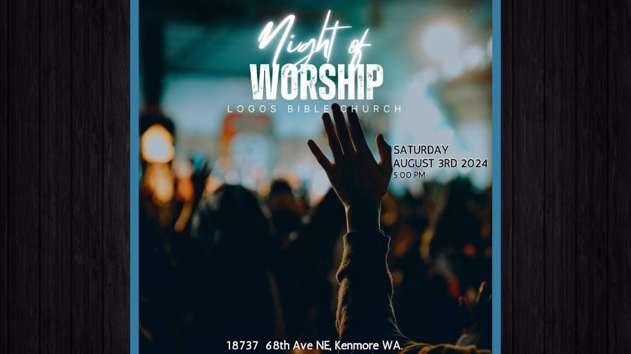 Logos Bible Church - August 3rd, 2024 - Worship Night
