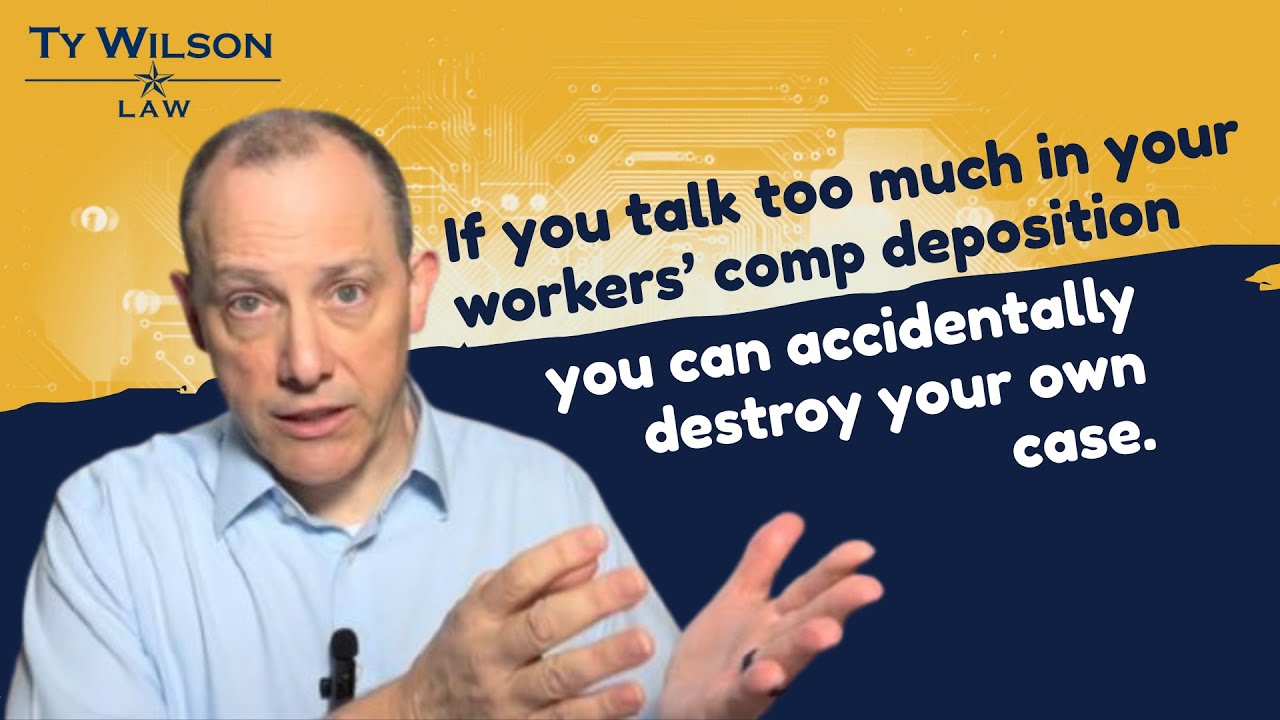 If you talk too much in your workers’ comp deposition, you can accidentally destroy your own case.