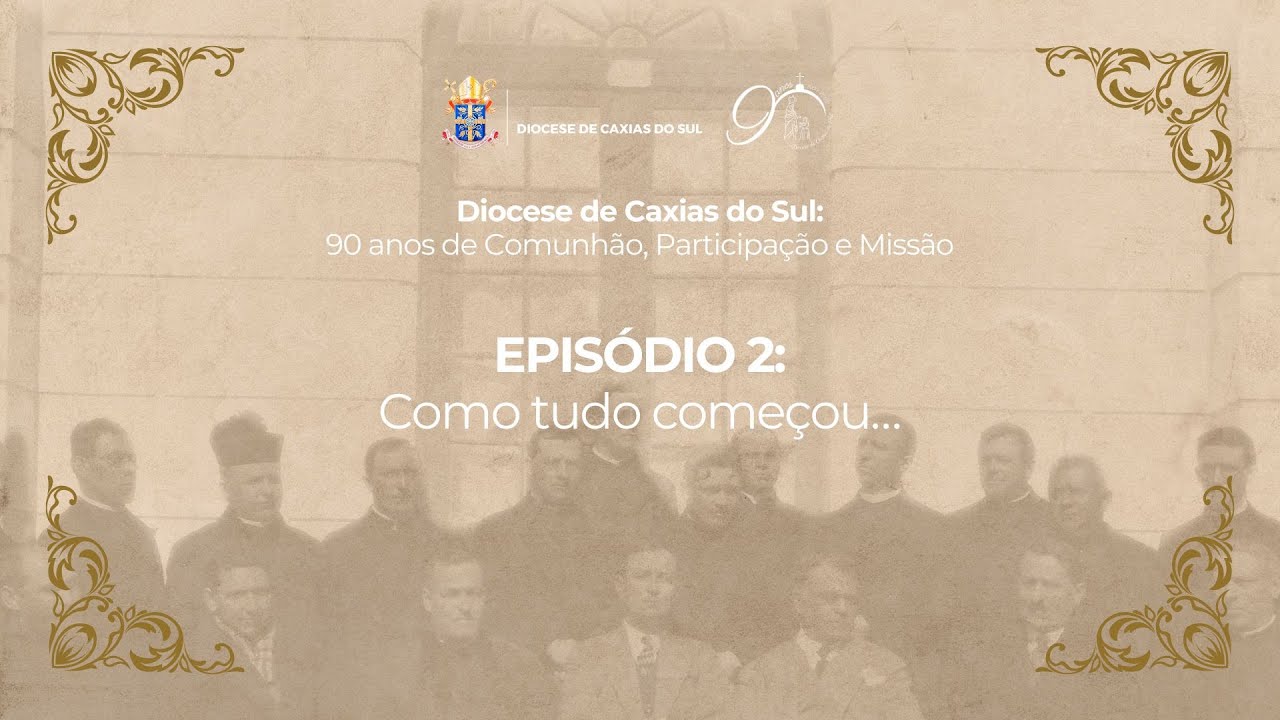 Diocese de Caxias do Sul: 90 anos | Episódio 2 - Como tudo começou...