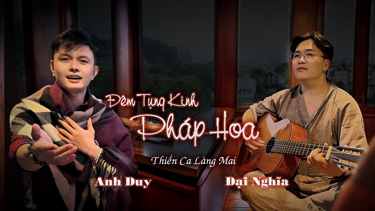 Đêm Tụng Kinh Pháp Hoa | Thiền Ca Làng Mai | Đại Nghĩa - Anh Duy