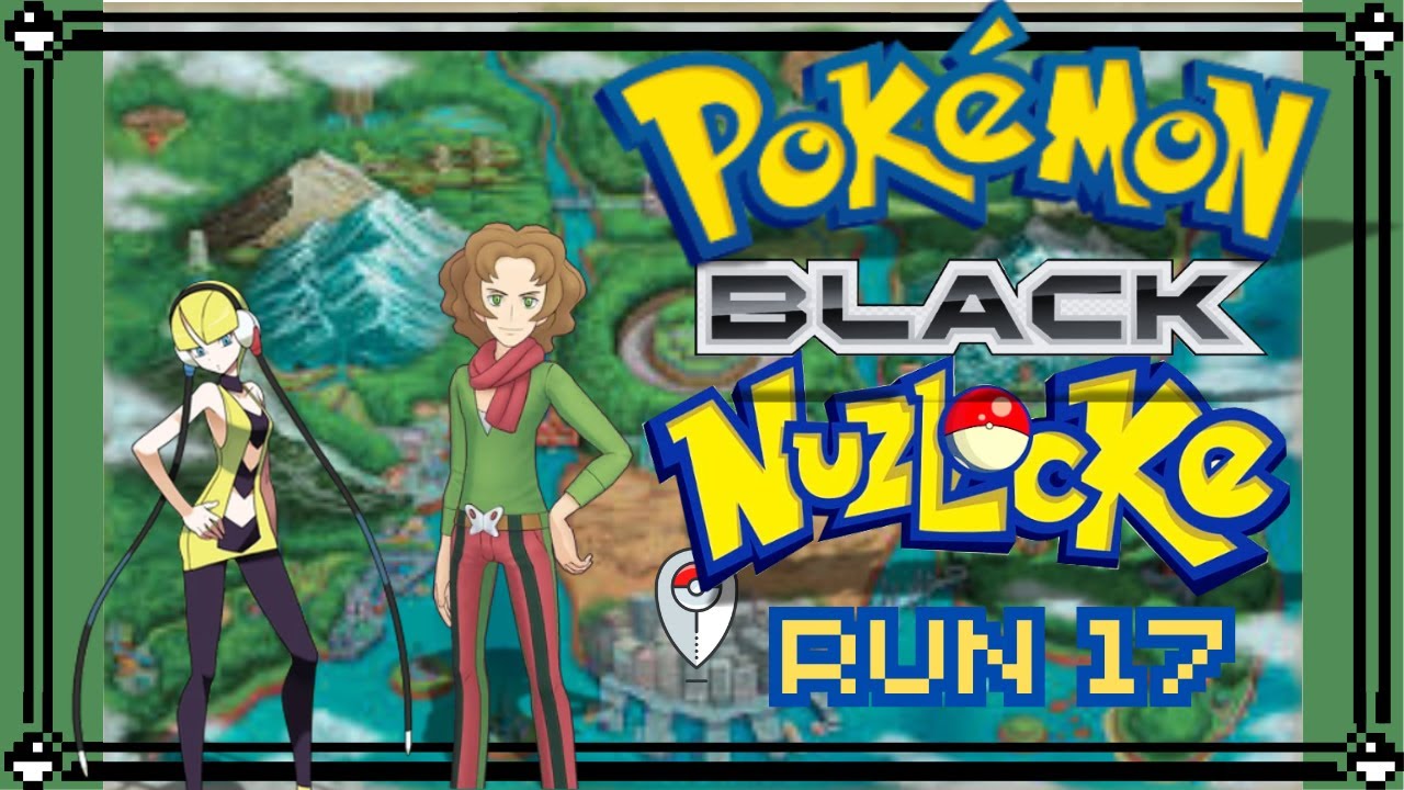 Pokemon Black Nuzlocke Run 17.. Is This The Run?