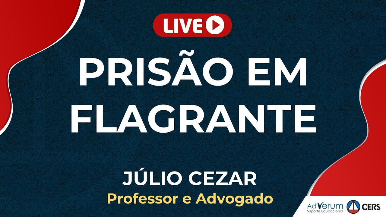 Prisão em Flagrante | Prof. Júlio Cezar