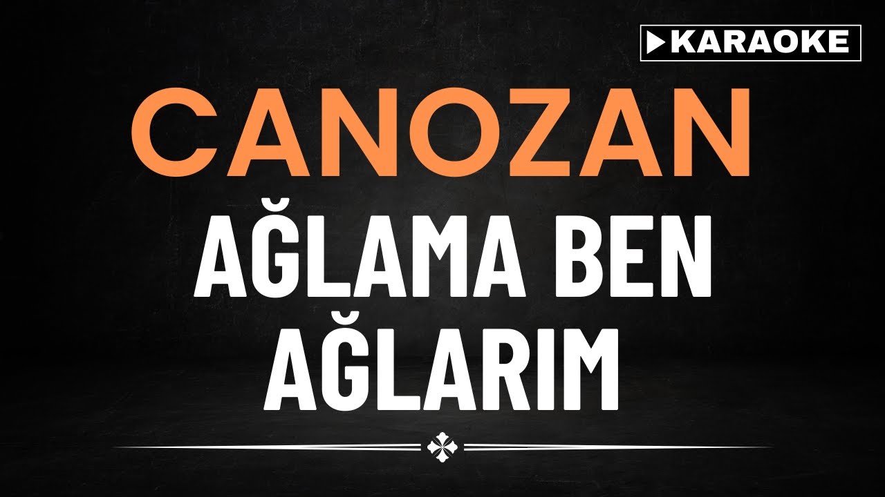 Can Ozan - Ağlama Ben Ağlarım - KARAOKE
