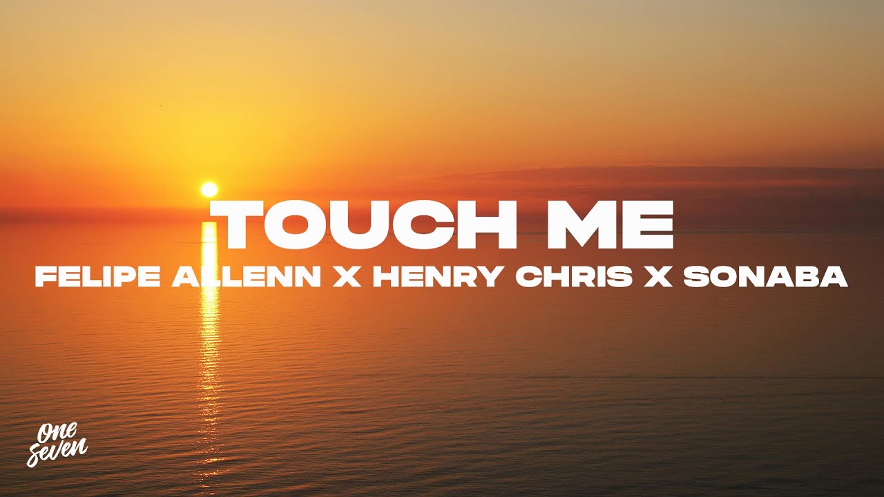 Felipe Allenn x Henry Chris x Sonaba - Touch Me
