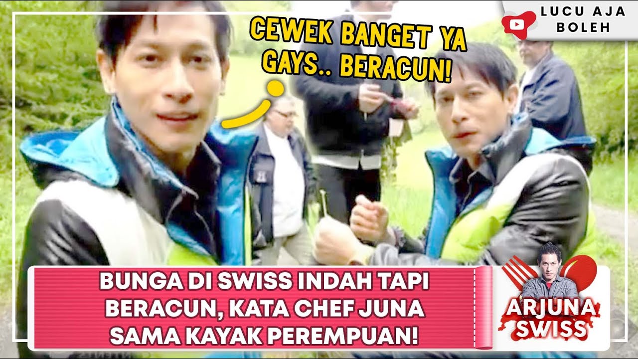 BUNGA DI SWISS INDAH TAPI BERACUN, KATA CHEF JUNA SAMA KAYAK PEREMPUAN! - ARJUNA SWISS