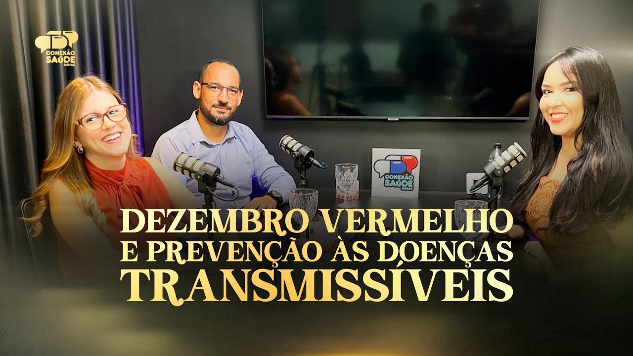 PODCAST 85 - DEZEMBRO VERMELHO E PREVENÇÃO ÀS DOENÇAS TRANSMISSÍVEIS