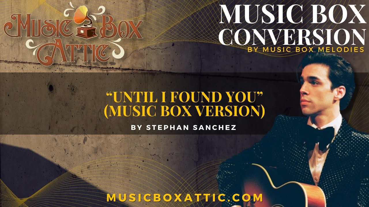 [ Music Box Attic ] Stephen Sanchez by Until I Found You  ( Music Box Version )