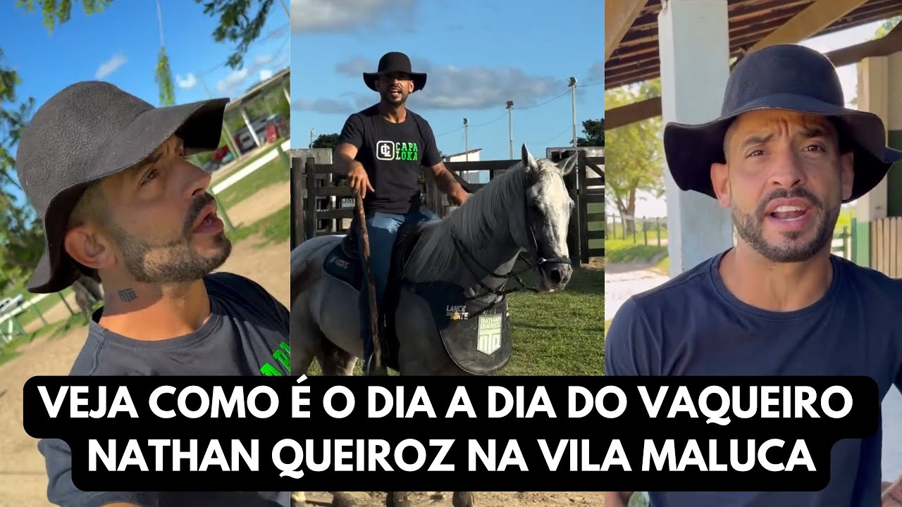 VEJA COMO É O DIA A DIA DO VAQUEIRO NATHAN QUEIROZ NA VILA MALUCA 