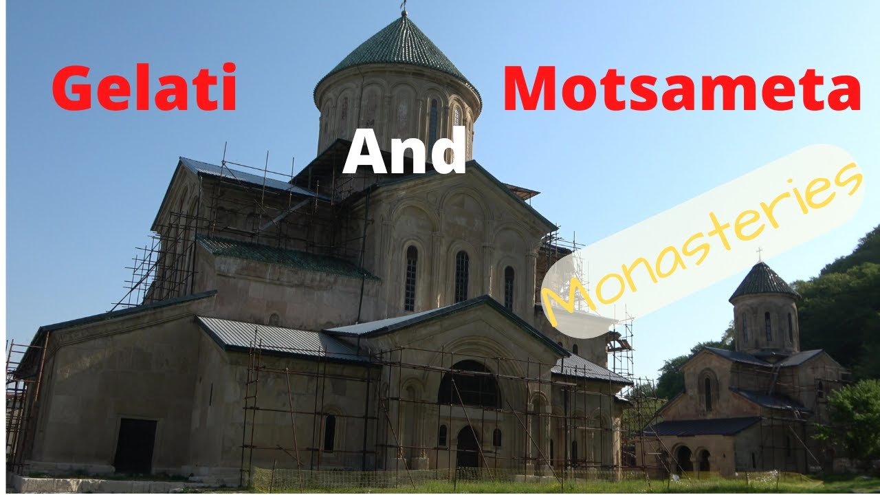 The Gelati and Motsameta monasteries