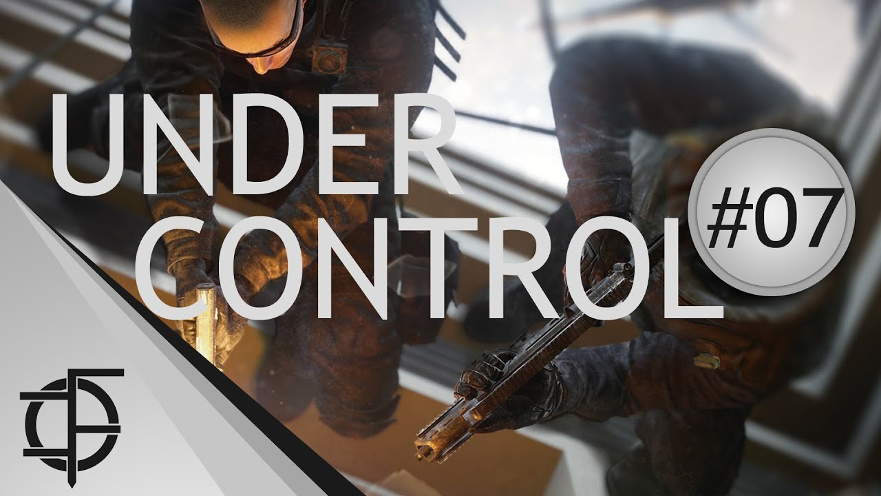 UNDER CONTROL - Rainbow Six Siege