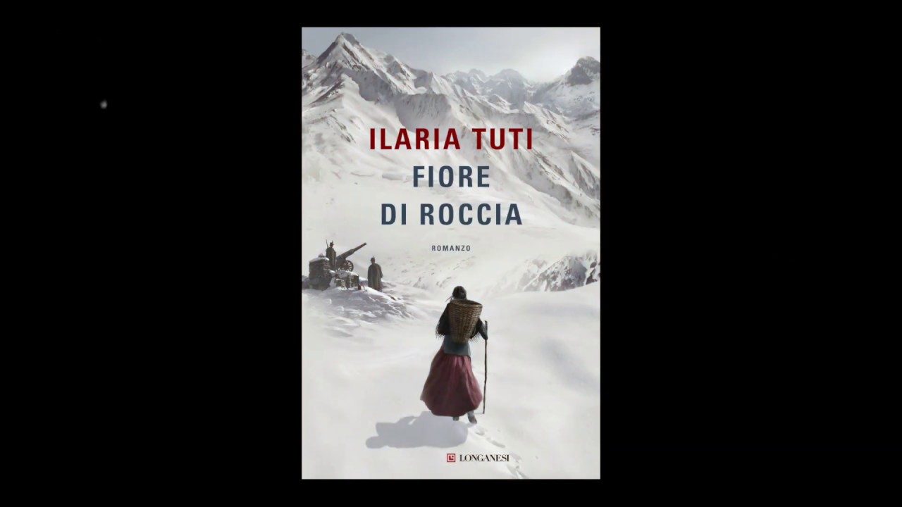 Ilaria Tuti, Fiore di roccia (Longanesi) - Il sentiero delle Portatrici