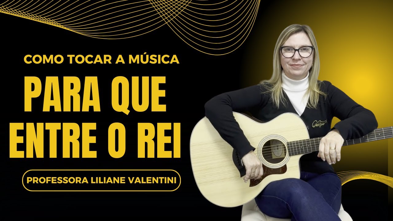 Como tocar a Música Para que Entre o Rei