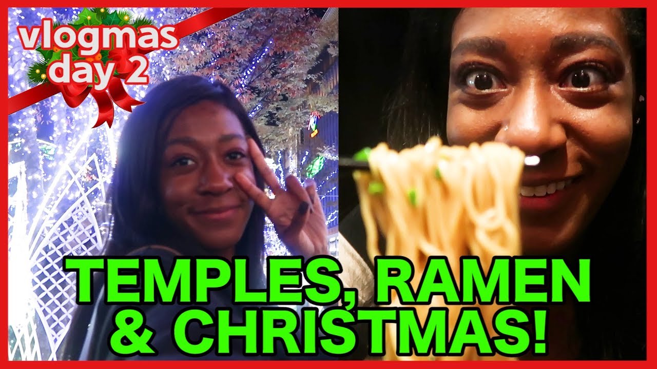Temple Visits, Christmas in Japan, and BEST RAMEN EVER!?! 🎄Vlogmas #2 2017