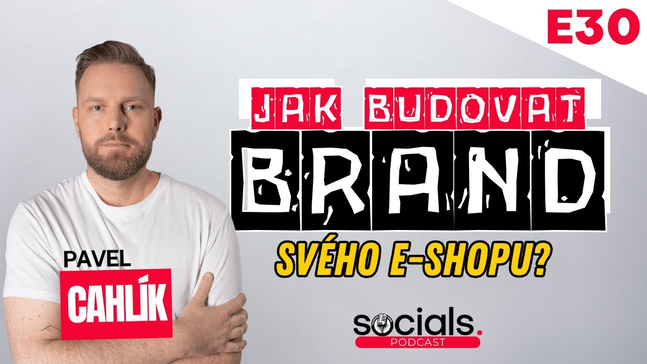 Pavel Cahl&iacute;k - Kdy a jak zač&iacute;t budovat značku e-shopu? (🎧 Socials Podcast)