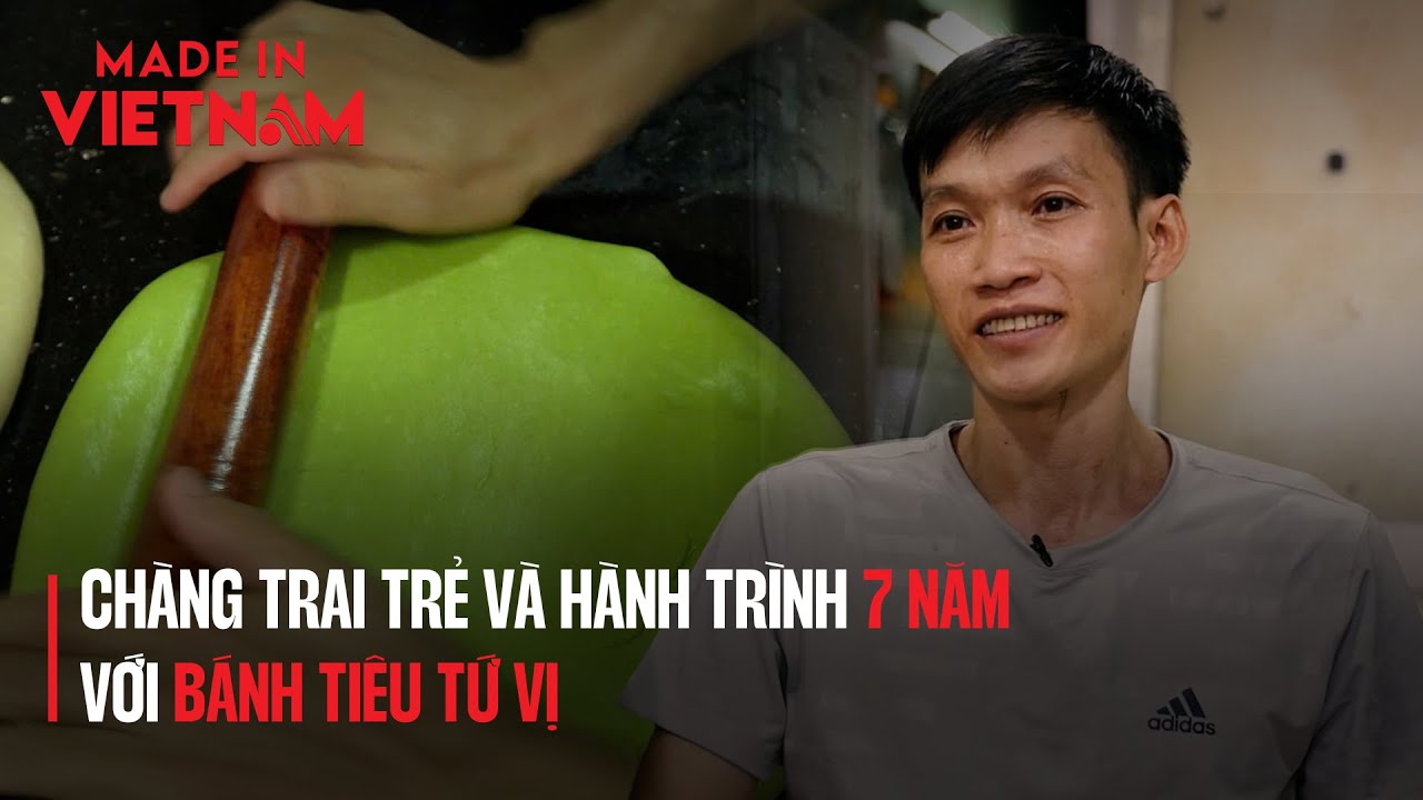 CHÀNG TRAI TRẺ VÀ HÀNH TRÌNH 7 NĂM VỚI BÁNH TIÊU TỨ VỊ | Made in Vietnam