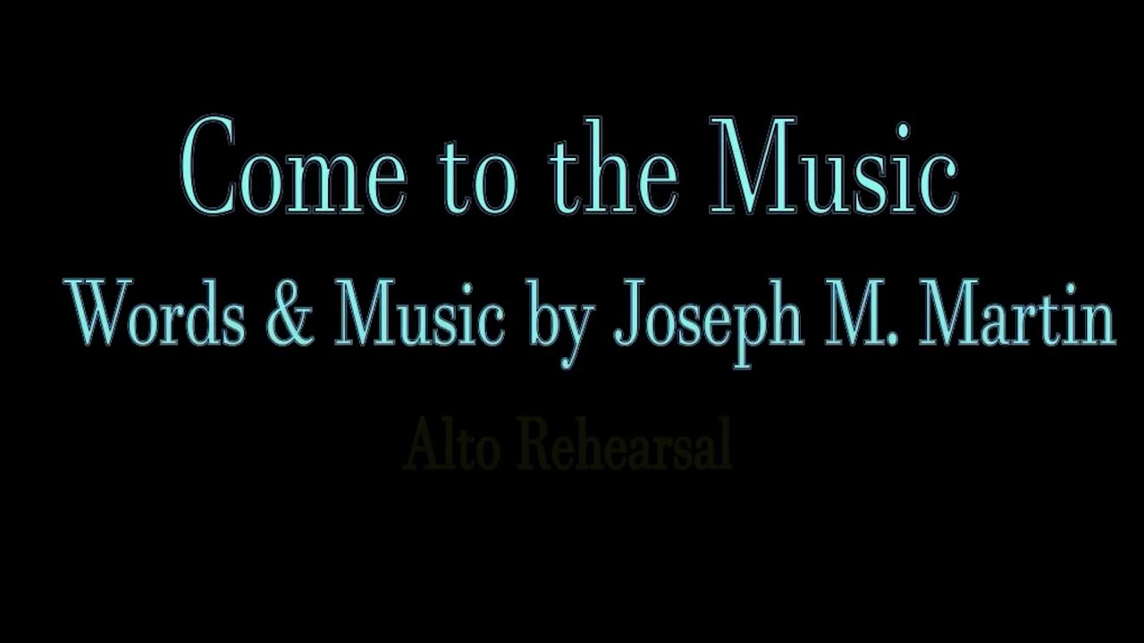 Come to the Music ALTO Rehearsal Video