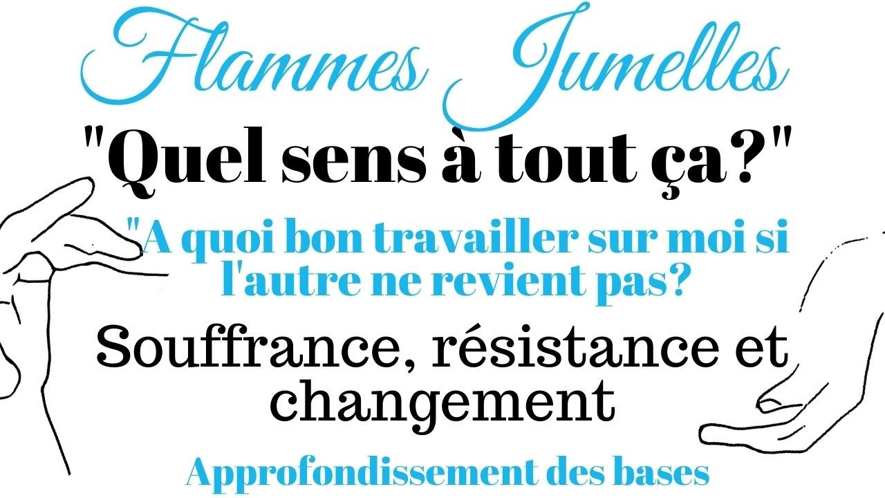 Flammes Jumelles : Quel est le sens? Levier de changement, nouvelle identité. Libération!