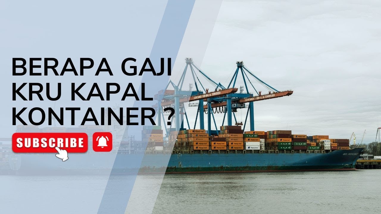 💰 Berapa Gaji Kru Kapal Kontainer ? 🚢