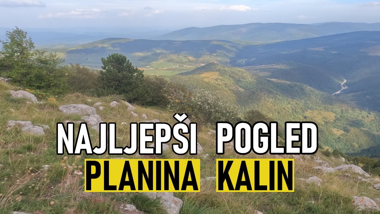 PLANINA KALIN - POGLED SA KALINA 1530m / MOUNTAIN KALIN BiH