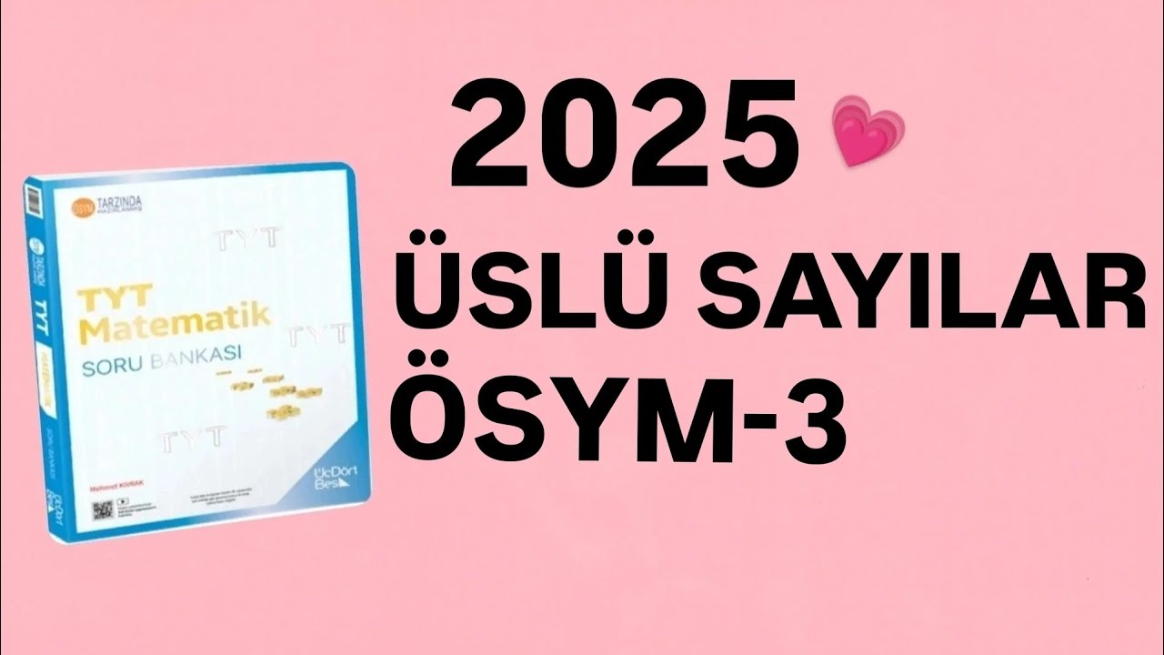 2025 | 345 TYT MATEMATİK SORU BANKASI ÇÖZÜMLERİ | ÜSLÜ SAYILAR | ÖSYM-3