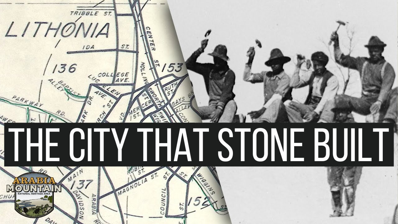 Lithonia: The City That Stone Built - Arabia Mountain National Heritage Area