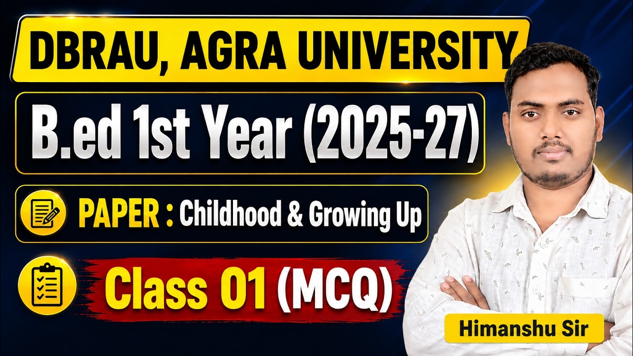 Childhood and Growing Up | 01 | B.ed 1st Year 2026 | DBRAU, AGRA UNIVERSITY | The Perfect Study