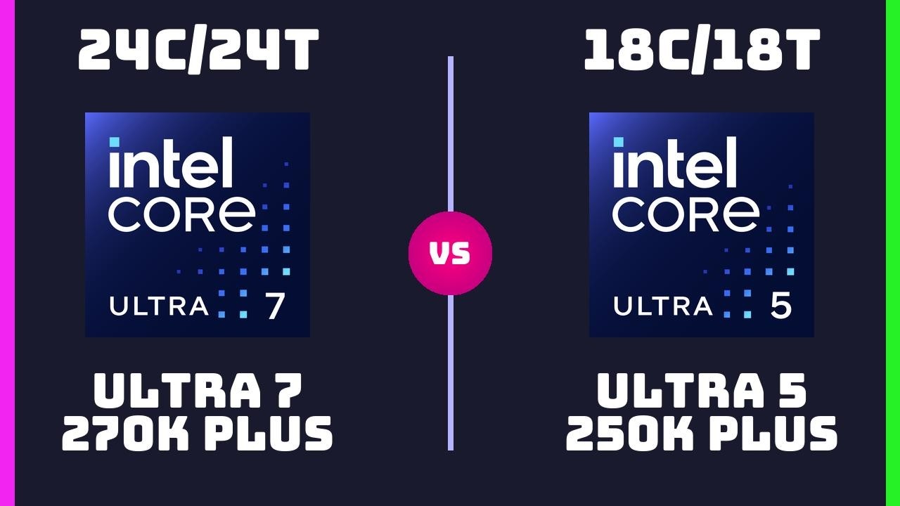 Intel Core Ultra 7 270K Plus vs Intel Core Ultra 5 250K Plus &ndash; CPU Comparison