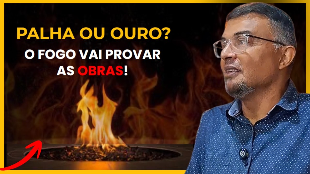 Palha ou Ouro ? O Fogo Vai Provar as Obras ! 1 Coríntios 3.10–23