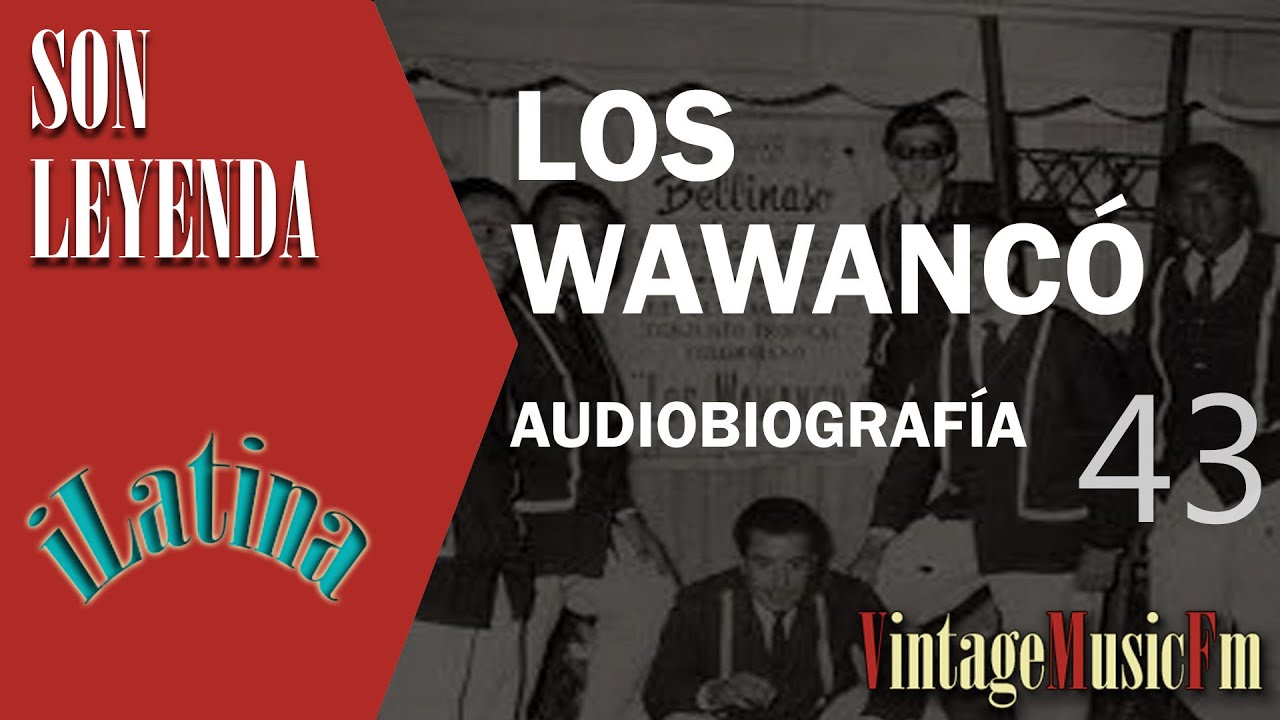 Son Leyenda: LOS WAWANCÓ #43 Biografías de VintageMusicFm con Alberto Arija, iLATINA