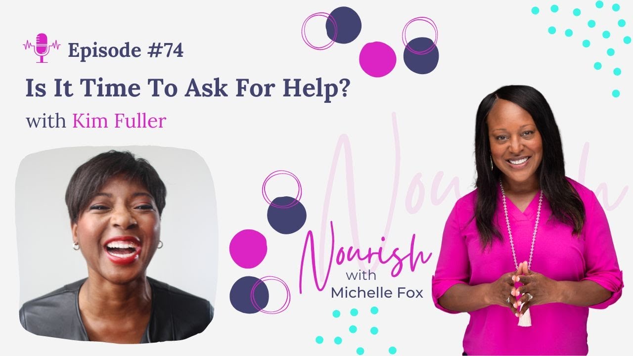 Episode #74: Is It Time To Ask For Help? with Kim Fuller