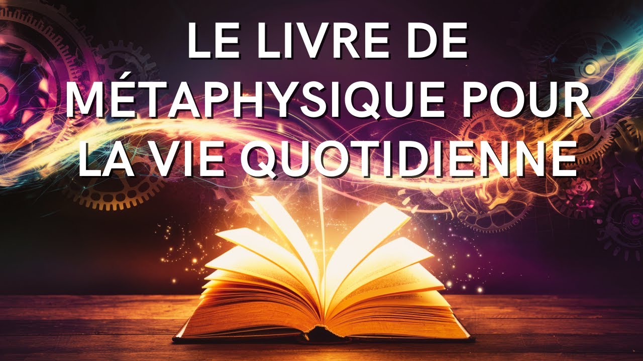 Le Livre de Métaphysique pour la Vie Quotidienne | Livre Audio