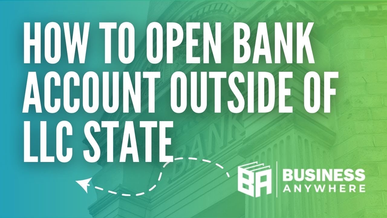 Do I Have to Open a Bank Account in my LLC's State?